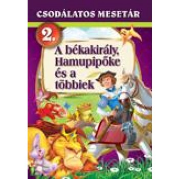 A BÉKAKIRÁLY, HAMUPIPŐKE ÉS A TÖBBIEK - CSODÁLATOS MESETÁR 2. (2013)