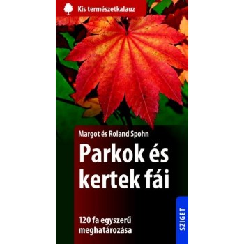 PARKOK ÉS KERTEK FÁI - KIS TERMÉSZETKALAUZ (2014)
