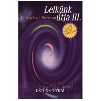 LELKÜNK ÚTJA III.- LÉTÜNK TIKAI (2014)