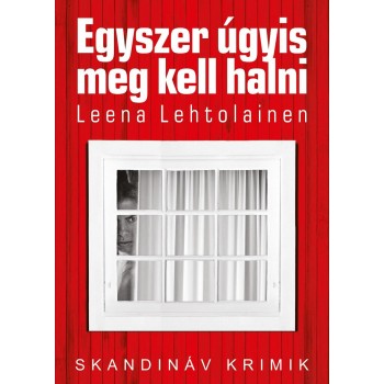 EGYSZER ÚGYIS MEG KELL HALNI - SKANDINÁV KRIMIK (2014)