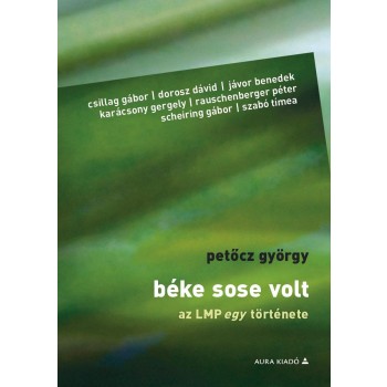 BÉKE SOSE VOLT - AZ LMP EGY TÖRTÉNETE (2014)