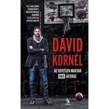 DÁVID KORNÉL - AZ EGYETLEN MAGYAR NBA-JÁTÉKOS (2014)