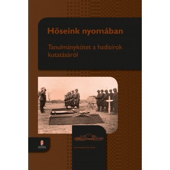 HŐSEINK NYOMÁBAN - TANULMÁNYKÖETT A HADISÍROK KUTATÁSÁRÓL (2014)