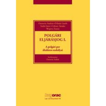 POLGÁRI ELJÁRÁSJOG I. - A POLGÁRI PER ÁLTALÁNOS SZABÁLYAI (2013)