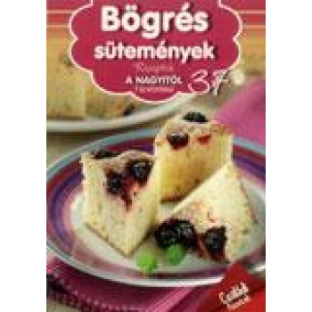 BÖGRÉS SÜTEMÉNYEK - RECEPTEK A NAGYITÓL 37.