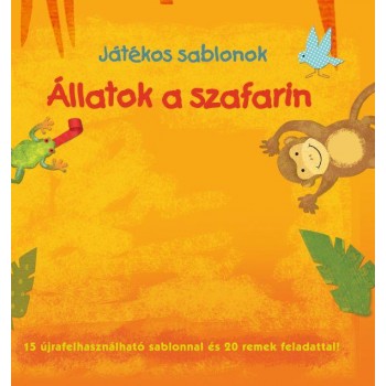 ÁLLATOK A SZAFARIN - JÁTÉKOS SABLONOK (2014)
