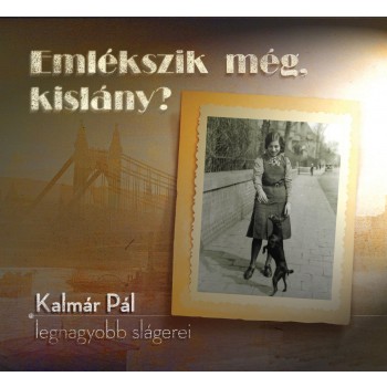 EMLÉKSZIK MÉG, KISLÁNY? - KALMÁR PÁL LEGNAGYOBB SLÁGEREI - CD - (ÚJ) (2014)