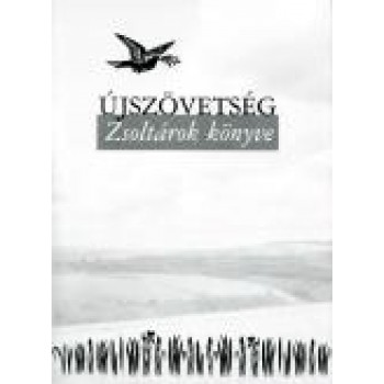 ÚJSZÖVETSÉG - ZSOLTÁROK KÖNYVE (FŰZÖTT) (2013)