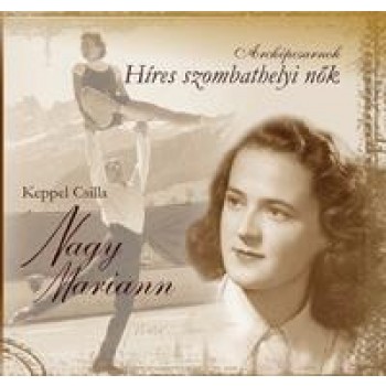 NAGY MARIANN - HÍRES SZOMBATHELYI NŐK (2014)
