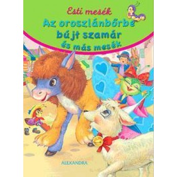 AZ OROSZLÁNBŐRBE BÚJT SZAMÁR ÉS MÁS MESÉK - ESTI MESÉK (2014)