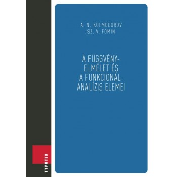 A FÜGGVÉNYELMÉLET ÉS A FUNKCIONÁLANALÍZIS ELEMEI (2014)