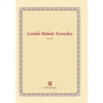 LEVELEK MOLNÁR FERENCHEZ (2013)