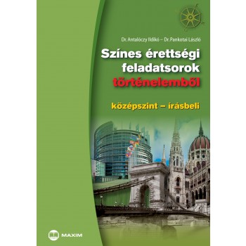 SZÍNES ÉRETTSÉGI FELADATSOROK TÖRTÉNELEMBŐL - KÖZÉPSZINT-ÍRÁSBELI (2014)