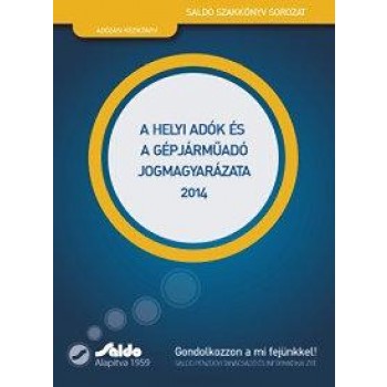 A HELYI ADÓK ÉS A GÉPJÁRMŰADÓ JOGMAGYARÁZATA 2014 (2014)
