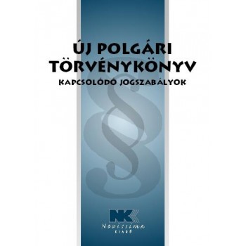 ÚJ POLGÁRI TÖRVÉNYKÖNYV - KAPCSOLÓDÓ JOGSZABÁLYOK - 2014. MÁRCIUS 15. (2014)