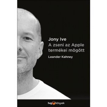 JONY IVE - A ZSENI AZ APPLE TERMÉKEI MÖGÖTT (2014)