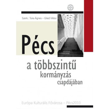PÉCS A TÖBBSZINTŰ KORMÁNYZÁS CSAPDÁJÁBAN (2014)