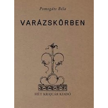 VARÁZSKÖRBEN (TANULMÁNYOK ÉS ELŐADÁSOK) (2014)
