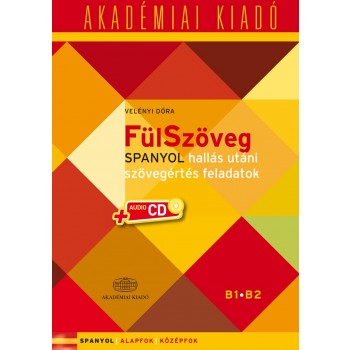 FÜLSZÖVEG - SPANYOL HALLÁS UTÁNI SZÖVEGÉRTÉS F. B1 B2 + CD (2014)