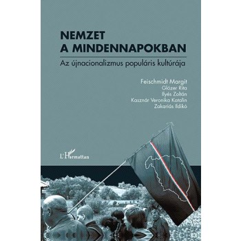 NEMZET A MINDENNAPOKBAN - AZ ÚJNACIONALIZMUS POPULÁRIS KULTÚRÁJA (2014)