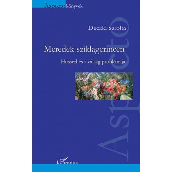 MEREDEK SZIKLAGERINCEN - HUSSERL ÉS VÁLSÁG PROBLÉMÁJA (2014)