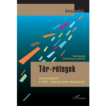 TÉR-RÉTEGEK - TANULMÁNYOK A XXI. SZÁZAD TÉRFORDULATAIRÓL (2014)