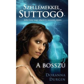 A BOSSZÚ - SZELLEMEKKEL SUTTOGÓ (2014)