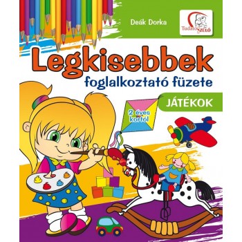 LEGKISEBBEK FOGLALKOZTATÓ FÜZETE - JÁTÉKOK (2014)