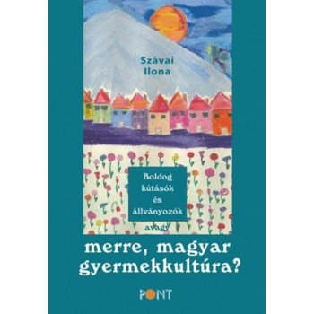 BOLDOG KÚTÁSÓK ÉS ÁLLVÁNYOZÓK AVAGY... (ÚJ, FŰZÖTT!) (2014)