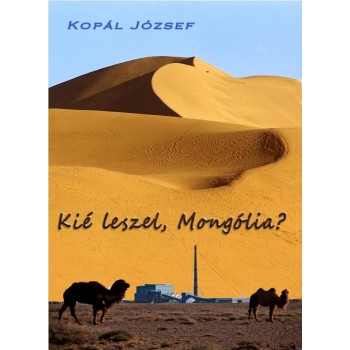KIÉ LESZEL, MONGÓLIA? (2014)