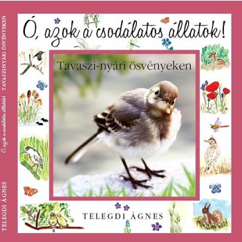 TAVASZI-NYÁRI ÖSVÉNYEKEN - Ó, AZOK A CSODÁLATOS ÁLLATOK! (2014)