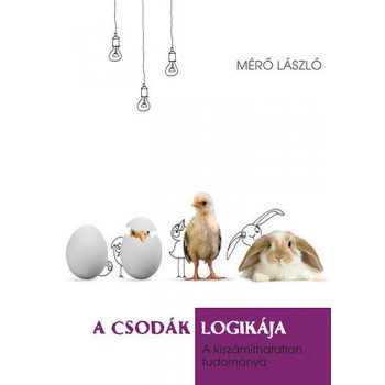 A CSODÁK LOGIKÁJA - A KISZÁMÍTHATATLAN TUDOMÁNYA (2014)