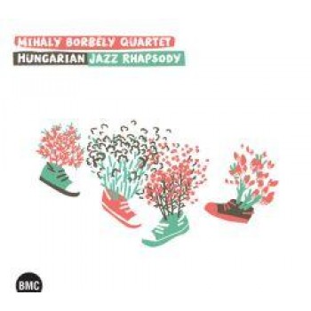 HUNGARIAN JAZZ RHAPSODY - MIHÁLY BORBÉLY QUARTET - CD - (2014)