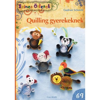 QUILLING GYEREKEKNEK - SZÍNES ÖTLETEK 69. (2014)