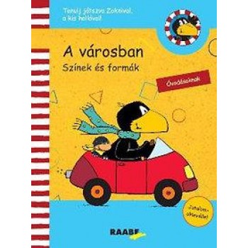 A VÁROSBAN - SZÍNEK ÉS FORMÁK (ZOKNI, A KIS HOLLÓ) (2014)