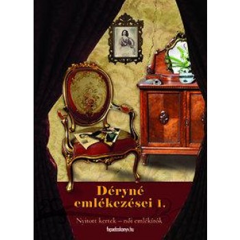 DÉRYNÉ EMLÉKEZÉSEI I. (2010)