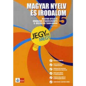 MAGYAR NYELV ÉS IRODALOM 5. GYAKORLÓKÖNYV - JEGYRE MEGY! (ÚJ BORÍTÓ!!) (2013)