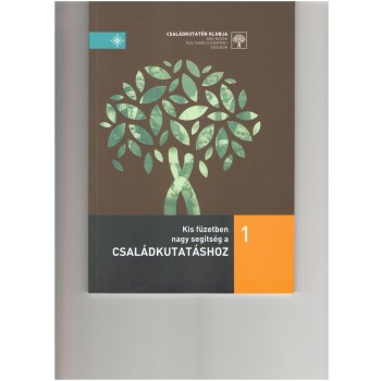 KIS FÜZETBEN NAGY SEGÍTSÉG A CSALÁDKUTATÁSHOZ 1. (2014)