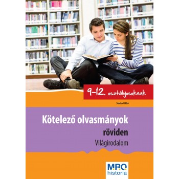 KÖTELEZŐ OLVASMÁNYOK RÖVIDEN 9-12. OSZT. - VILÁGIRODALOM (2014)