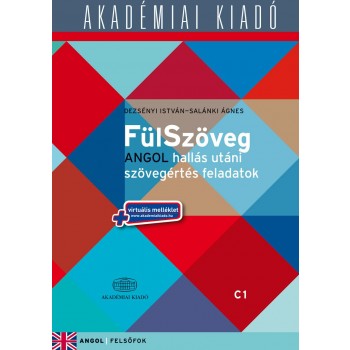 FÜLSZÖVEG - C1 FELSŐFOK, ANGOL HALLÁS UTÁNI SZÖVEGÉRTÉS FA. + VIRT. MELL. (2014)