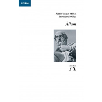 ÁLLAM - PLATÓN ÖSSZES MŰVEI KOMMENTÁROKKAL (2014)