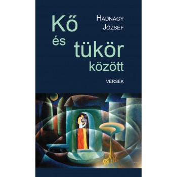 KŐ ÉS TÜKÖR KÖZÖTT - VERSEK (2014)