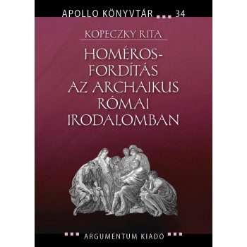 HOMÉROS-FORDÍTÁS AZ ARCHAIKUS RÓMAI IRODALOMBAN (2014)