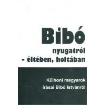 BIBÓ NYUGATRÓL - ÉLTÉBEN, HOLTÁBAN (1997)