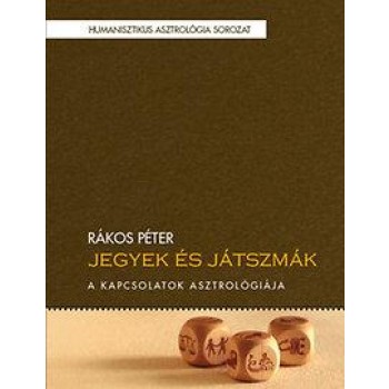 JEGYEK ÉS JÁTSZMÁK - A KAPCSOLATOK ASZTROLÓGIÁJA (2014)