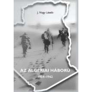 AZ ALGÉRIAI HÁBORÚ 1954-1962 (2010)
