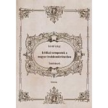 KRITIKAI SZEMPONTOK A MAGYAR IRODALOMTÖRTÉNETBEN - TANULMÁNYOK (2014)