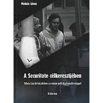 A SECURITATE CÉLKERESZTJÉBEN (2013)