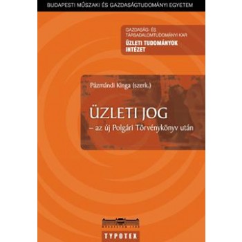 ÜZLETI JOG - AZ ÚJ POLGÁRI TÖRVÉNYKÖNYV UTÁN (2014)