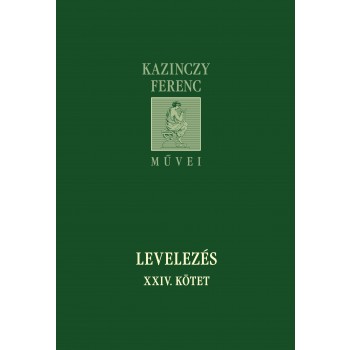 LEVELEZÉS XXIV. KÖTET - KAZINCZY FERENC MŰVEI (2013)